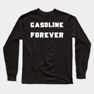 Gasoline Forever Long Sleeve T-Shirt